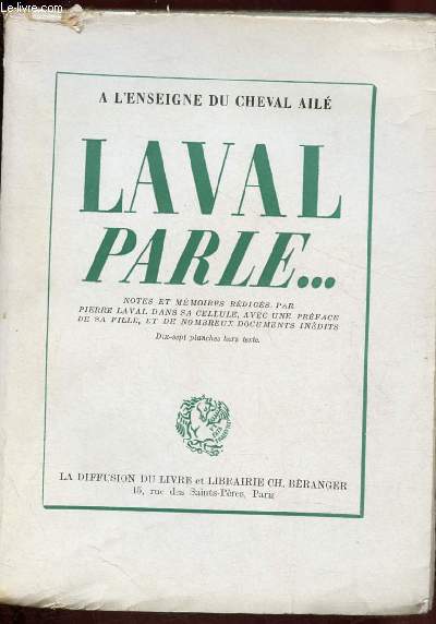 LAVAL PARLE ... : NOTES ET MEMOIRES REDIGES A FRESNES D'AOUT A OCTOBRE 1945