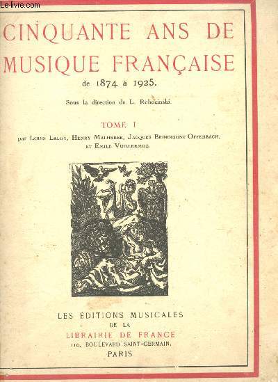 CINQUANTE ANS DE MUSIQUE FRANCAISE DE 1874 A 1925 - TOME I