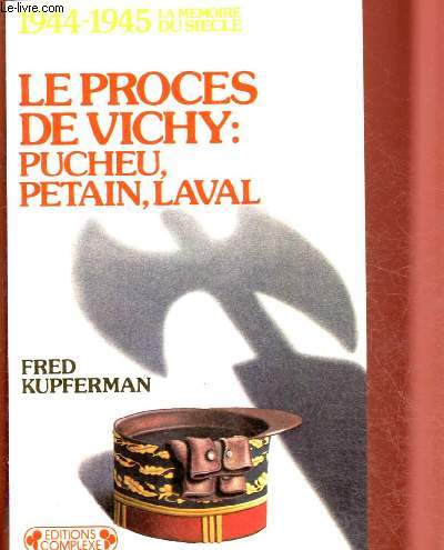 LE PROCES DE VICHY : PUCHEU, PETAIN, LAVAL