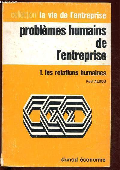 PROBLEMES HUMAINS DE L'ENTREPRISE - TOME I : LES RELATIONS HUMAINES