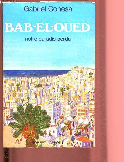 BAL-EL-OUED : NOTRE PARADIS PERDU