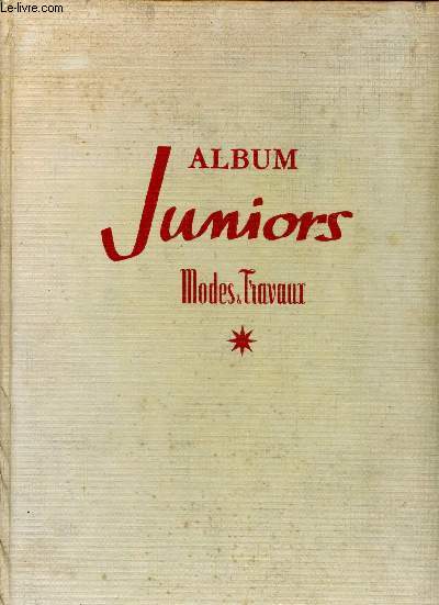 ALBUM JUNIORS - MODES ET TRAVAUX - TOME I