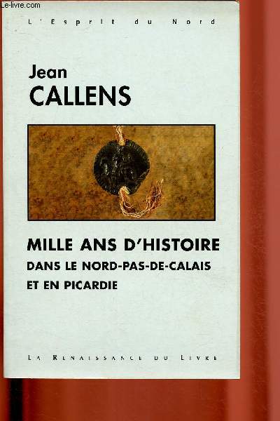 Mille ans d'histoire dans le Nord-Pas-de-Calais et en Picardie