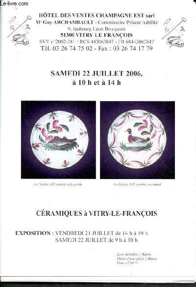 Catalogue de vente aux enchres : 22 juillet 2006 - Vitry le Franois : cramiques dcoratives, vases  pharmacie - faences imprimes - barbotines et cramiques impressionnistes et pallissystes