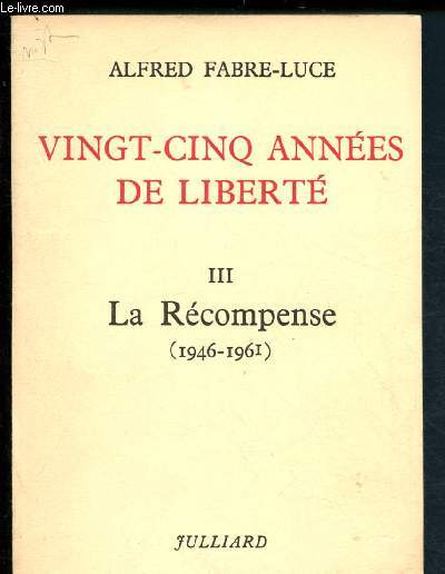 Vingt-cinq annes de libert - Tome III : La Rcompense (1946-1961)