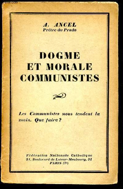Dogme et morale communistes : les communistes nous tendent la main. Que faire ?