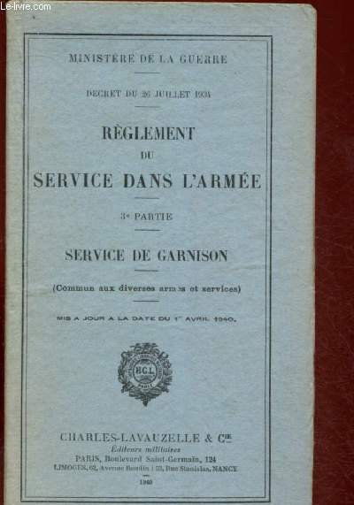 Rglement du service dans l'arme 3e partie : service de garnison(dcret du 26 juillet 1934)