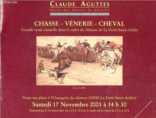Catalogue de ventes aux enchres - 17 novembre 2001 - Orangerie du chteau - 45240 La fert-Saint-Aubin : Chasse - vnerie - cheval - grande vente annuelle dans le cadre du chteau de la Fert-Saint-Aubin