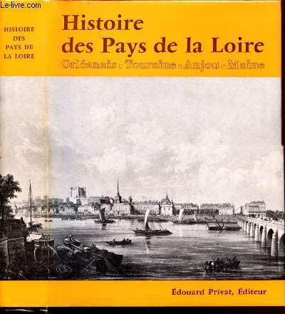 Histoire des Pays de la Loire : Orlanais, Touraine, Anjou, Maine