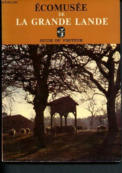 Ecomuse de la Grande Lande - Guide du visiteur 1980