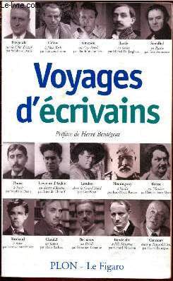 Voyages d'crivains : Balzac, Baudelaire, Barrs, Bernanos, Cline, Cendrars, Claudel, Fotzgerald, Hemingway, Lawrence d'Arabie, London , Proust, Rimbaud, Simenon, Stendhal