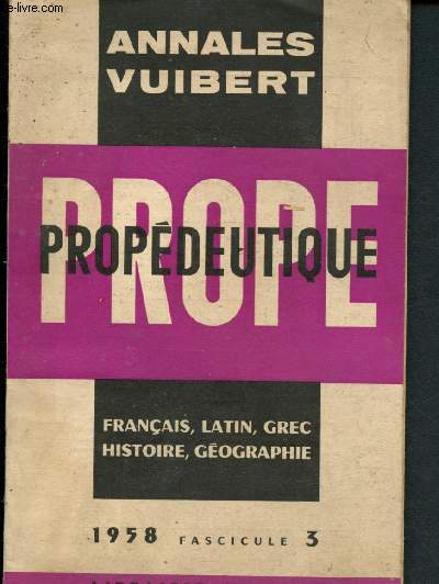 Annales de propdeutique avec modles de corrigs : Franais, latin, grec, histoire, gographie - Anne 1958 - Fascicule 3
