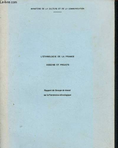 L'ethnologie de la France : besoins et projets - rapport du groupe de travail sur le patrimoine ethnologique - Octobre 1979