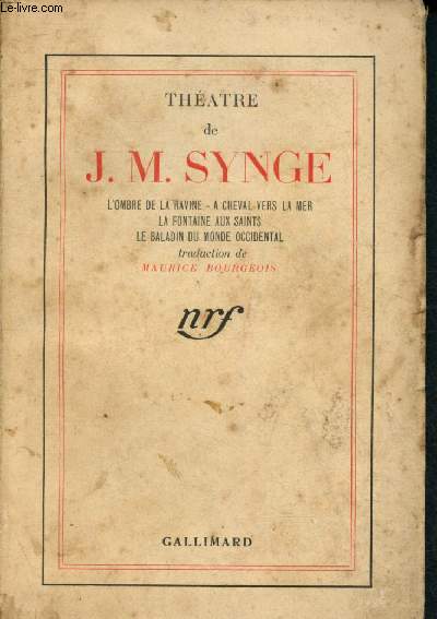 Thtre de J.M. Synge : L'ombre de la ravine, A cheval, Vers la mer, La fontaine aux Saints, Le baladin du monde occidental.