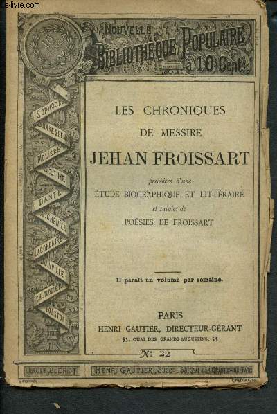 Nouvelle bibliothque populaire n22 : Les chroniques de Messir Jehan Froissart, prcdes d'une Etude biographique et littraire et suivies de posies de Froissart