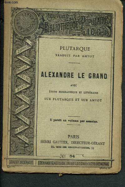 Nouvelle bibliothque populaire n54 : Alexandre le Grand , avec Etude biographique et littraire sur Plutarque et sur Amyot