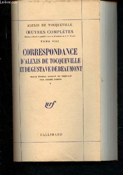 Oeuvres compltes - Tome VIII : Correspondance d'Alexis de Tocqueville et de Gustave de Beaumont - Tome I
