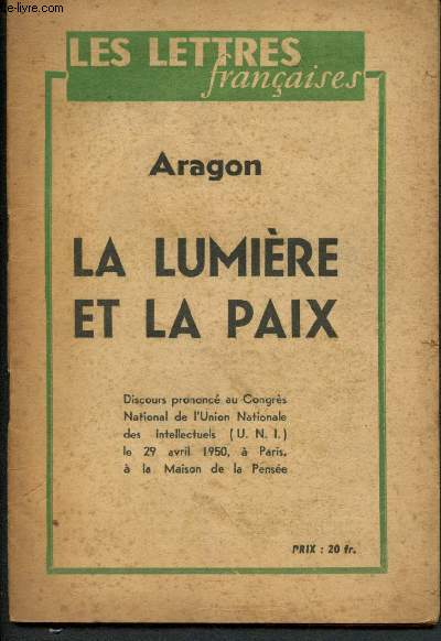 La lumire et la paix - Discours prononc au Congrs National de l'Union Nationale des Intellectuels (U.N.I.) le 29 Avril 1950 Paris,  al maison de la Pense