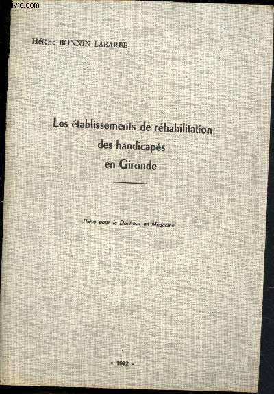 Les tablissements de rhabiliation des handicaps en Gironde (Thse pour le doctorat en Mdecine)