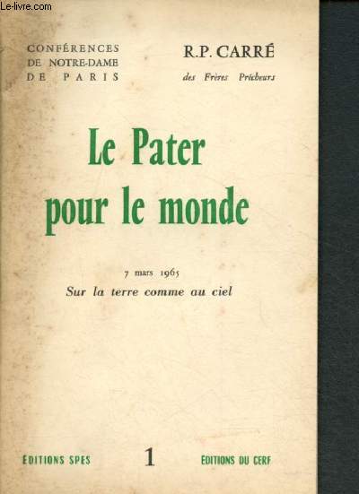 Le Pater pour le monde - 7 mars 1965 - Confrence de Notre-Dame de Paris n1 : Sur la Terre comme au ciel