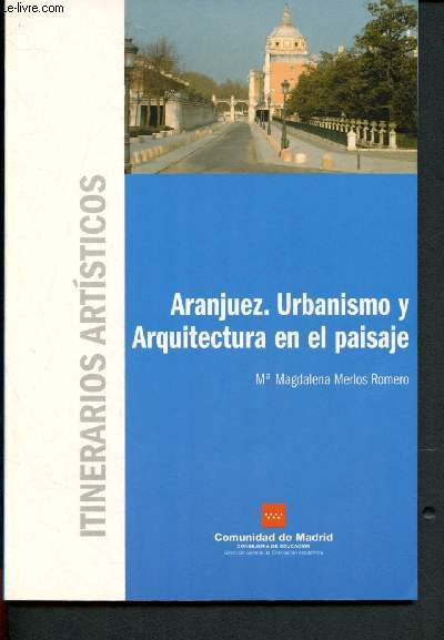 Itinerarios Artisticos : Aranjuez. Urbanismo y Arquitectura en el paisaje