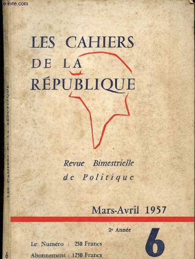 Les Cahiers de la Rpublique n6 - Mars, Avril 1957 : Qu'est-ce que la Reconversion, par M. Bertrand - L'amnagement du Territoire, par F. Houdet - Les tapes d'une analyse conomique rgionale, par P. Bauchet - Point de vue d'une syndicaliste,etc.