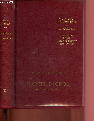 Oeuves compltes - Tome V : La gloire de mon pre , Pirouettes, Discours d'inauguration du Lyce Marcel Pagnol