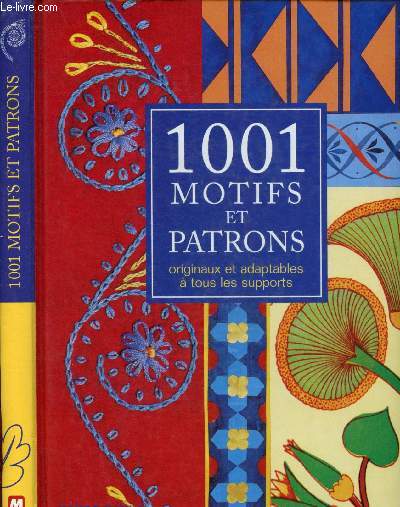 1001 motifs et patrons : originaux et adaptables  tous les supports