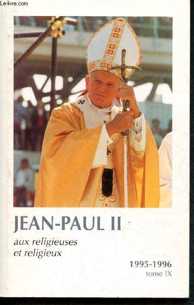 Jean Paul II aux religieuses et religieux - Tome IX : 1995-1996