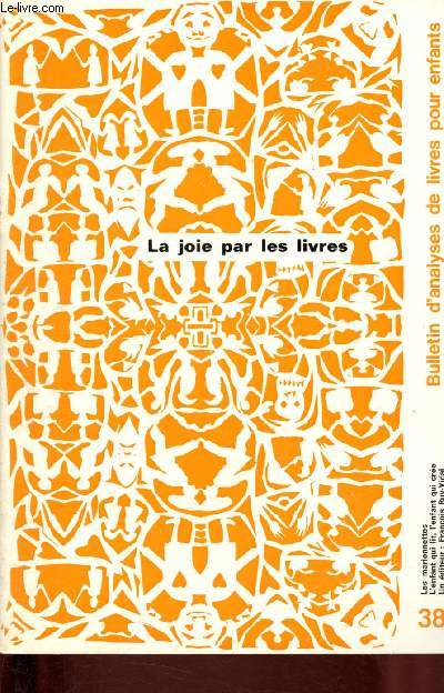 Bulletin d'analyses de livres pour enfants n 38 - Juin - juillet 1974 : Les marionettes, bibliographie commente du Centre de documentation de la Joie par les livres - L'enfant qui lit, l'enfant qui cre, par Jean-Pierre Lignon - etc.