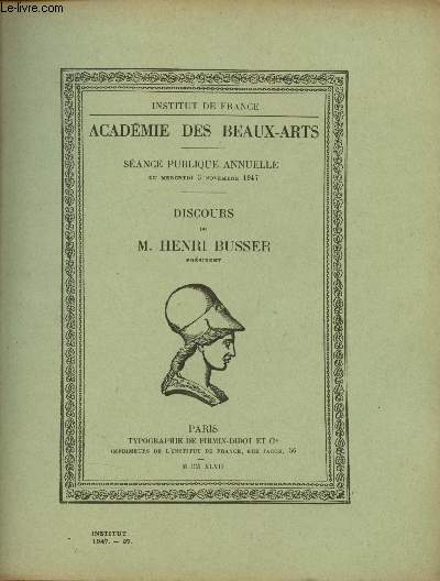 Acadmie des Beaux-Arts - Sance publique annuelle du Mercredi 5 Novembre 1947 : Discours de M. Henri Busser, prsident