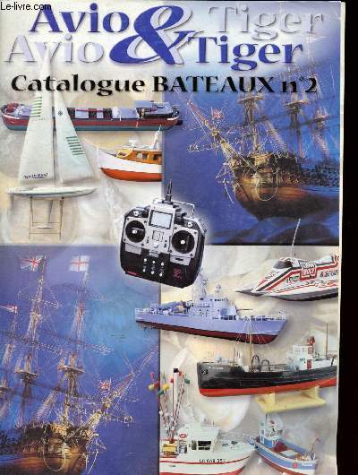 Catalogue bateaux n2 - Avio&Tiger - Janvier 2002 : Botes de montage : ABC Hobby - Miraham - Baron Models, Corel / Equipements radio / Equipements lectriques : Packs d'ACCUS - Chargeurs, variateurs, moteurs - Colle - Accessoires - Outillages