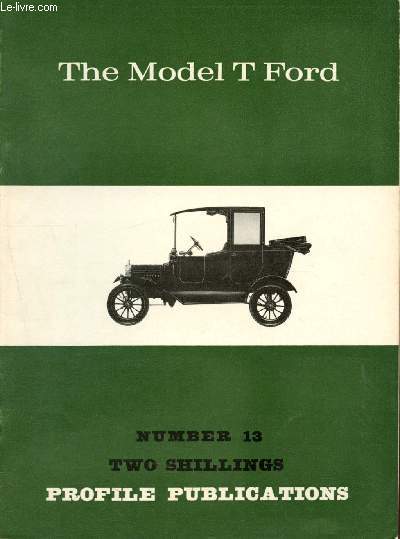 Profile Publications Number 13 : The Model T Ford.