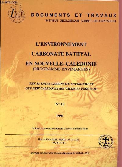 L'environnement carbonate bathyal en Nouvelle-Caldonie (Programme envimarges). Documents et travaux. N15 - 1991 (The Bathyal carbonate environment off new Caledonia (envimarges program) )