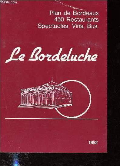 Le Bordeluche - Plan de Bordeaux, 450 Restaurants, Spectacles, Vins, Bus