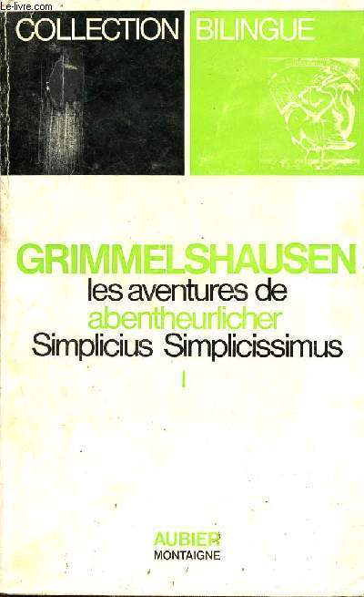 Grimmelshausen Les aventures de abentheurlicher, Simplicius Simplicissimus, Tome I (Collection Bilingue des classiques trangers)