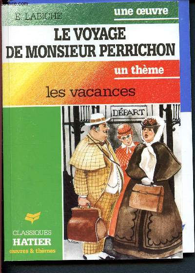 Le voyage de Monsieur Perrichon - Les vacances. (Collection Oeuvres et thmes)