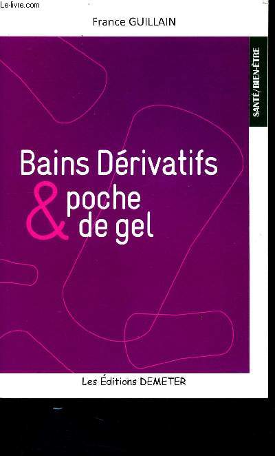 Bains drivatifs et poche de gel (Collection Sant / Bien tre)