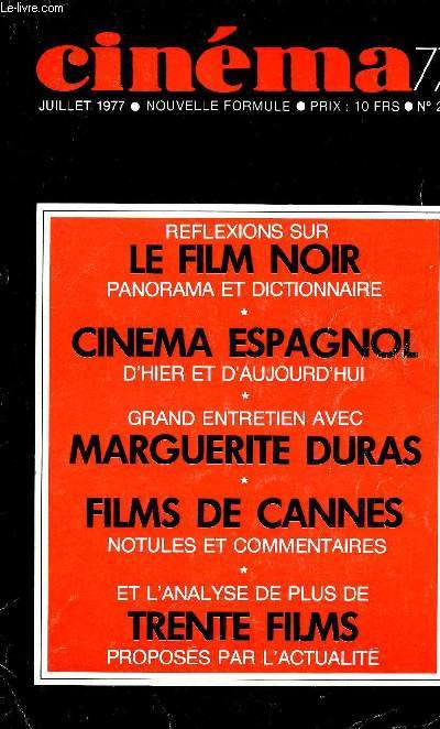 Cinma 77 - Juillet 1977 - N223 - Reflexions sur le film noir, panorama et dictionnaire - Cinema espagnol d'hier et d'aujourd'hui - Grand entretien avec Marguerite Duras - Films de Cannes, notules et commentaires - Analyse de plus de trente films