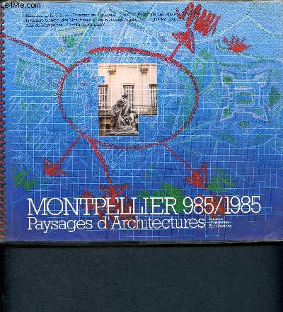 Montpellier 985/1985 - Paysages d'architectures - Histoire - Urbanisme - Architecture