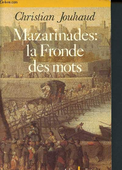 Mazarinades : la fronde des mots ( Collection historique)