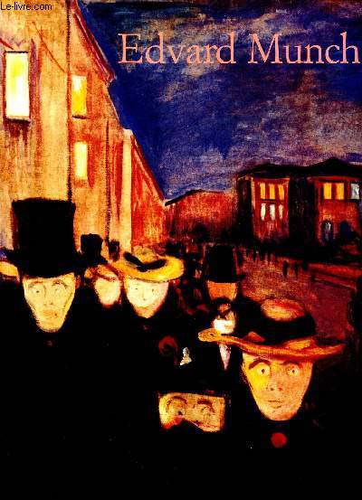 Edvard Munch 1963 - 1944 Des images de vie et de mort