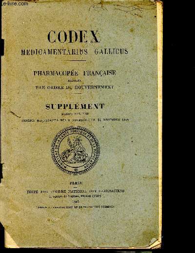 Codex medicamentarius gallicus - Pharmacope franaise rdige par ordre du gouvernement - Supplment form par les arrts ministriels des 8 novembre et 31 dcembre 1946- Supplment 1947