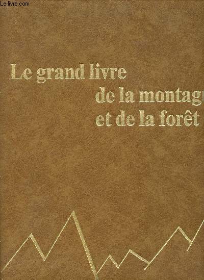 Le grand livre de la montagne et de la fort - pour une ducation cologique - Tome I