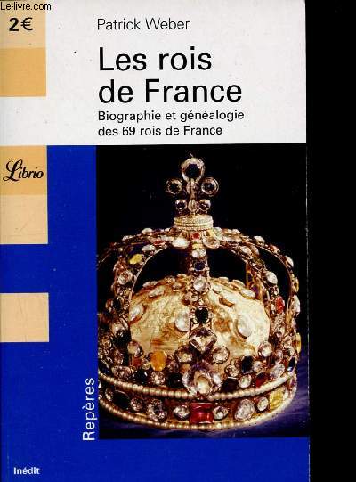 Les rois de France - biographie et genealogie des 69 rois de France- 650