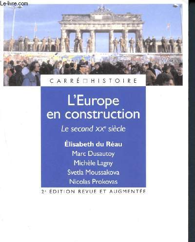 L'Europe en construction - Le second XXme sicle - Collection Carr d'histoire 51