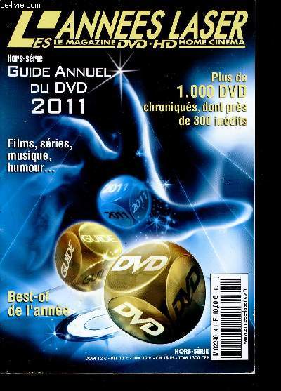 Les annes Laser- Hors srie dvd- 2011 - le magazine du dvd et du HD home cinema - Catalogue- Guide annuel du dvd 2011 - plus de 1000 dvd chroniqus, dont 300 indits, best-of de l'anne, films, srie, musique, humour...