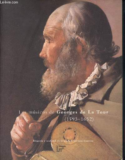 Los musicos de Georges de la Tour ( 1593 - 1652) -Alegora y realidad en la pintura barroca francesa