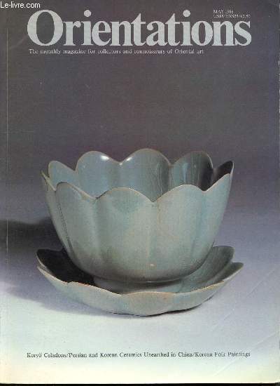 Orientations - May 1986 - The monthly magazine for collectors and connoisseur of oriental art - Koryo Celadons - Persian and Korean ceramics unearthed in China - Korean folk paintings