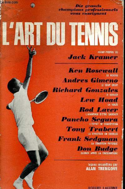 L'art du tennis - dix grands professionnels vous enseignent l'art du tennis - le revers, le coup droit, le service, la vole, l'avantage d'tre gaucher, l'esprit de comptition, la stratgie en double, la condition physique, gagner aprs la cinquantaine